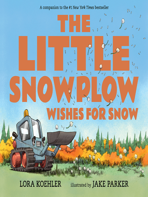 Title details for The Little Snowplow Wishes for Snow by Lora Koehler - Available